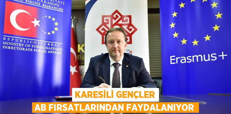 KARESİLİ GENÇLER AB FIRSATLARINDAN FAYDALANIYOR