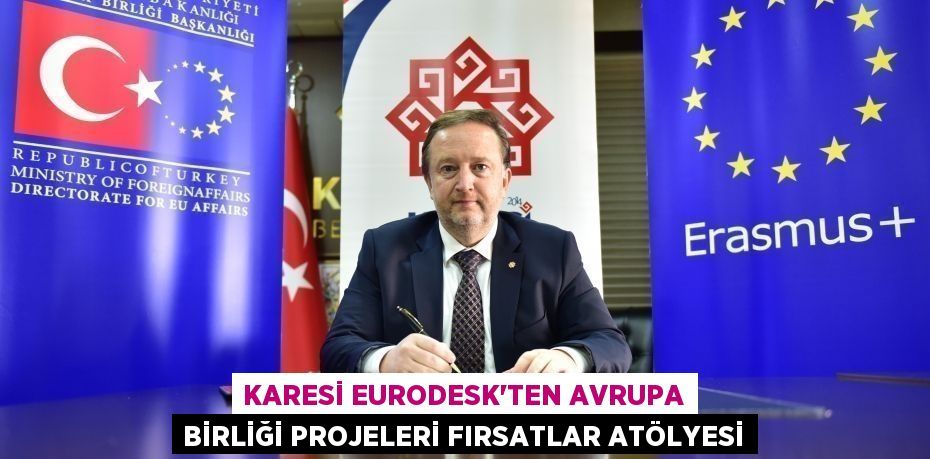 KARESİ EURODESK’TEN AVRUPA BİRLİĞİ PROJELERİ FIRSATLAR ATÖLYESİ