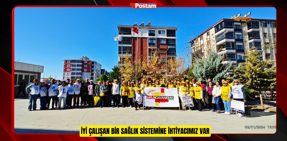 İYİ ÇALIŞAN BİR SAĞLIK SİSTEMİNE İHTİYACIMIZ VAR