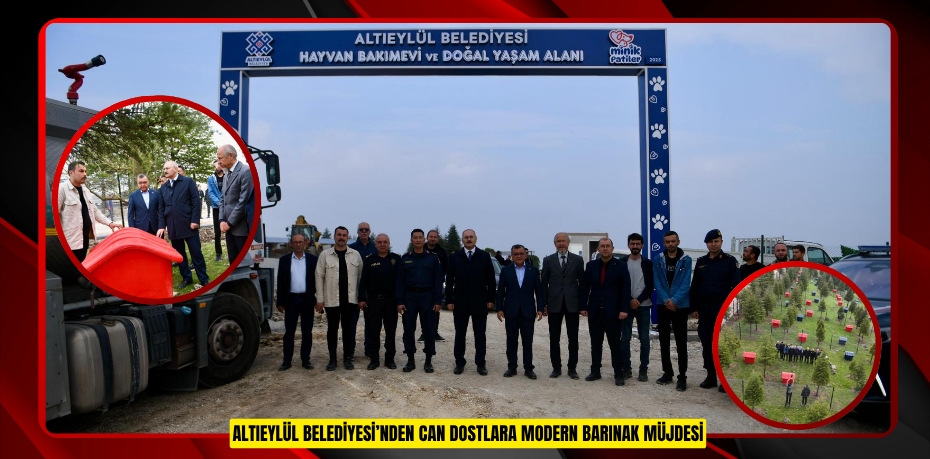ALTIEYLÜL BELEDİYESİ’NDEN CAN DOSTLARA MODERN BARINAK MÜJDESİ