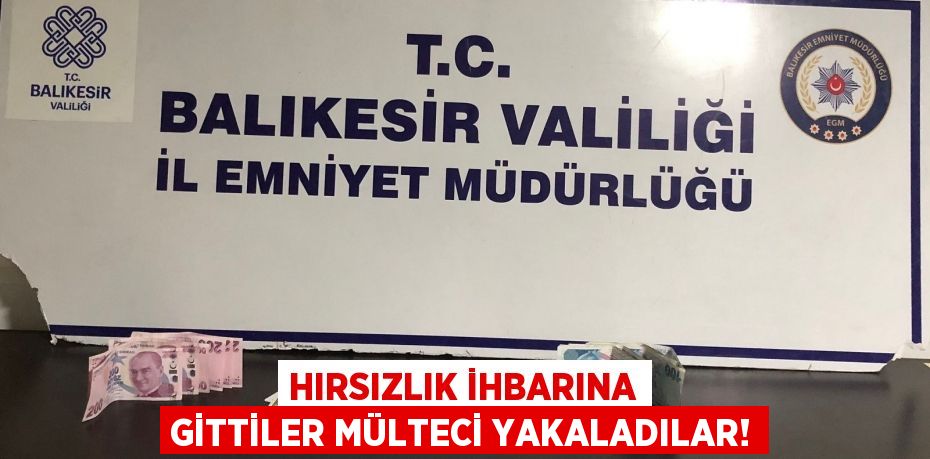 Hırsızlık ihbarına gittiler mülteci yakaladılar!