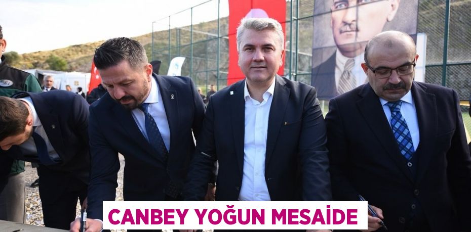 CANBEY YOĞUN MESAİDE