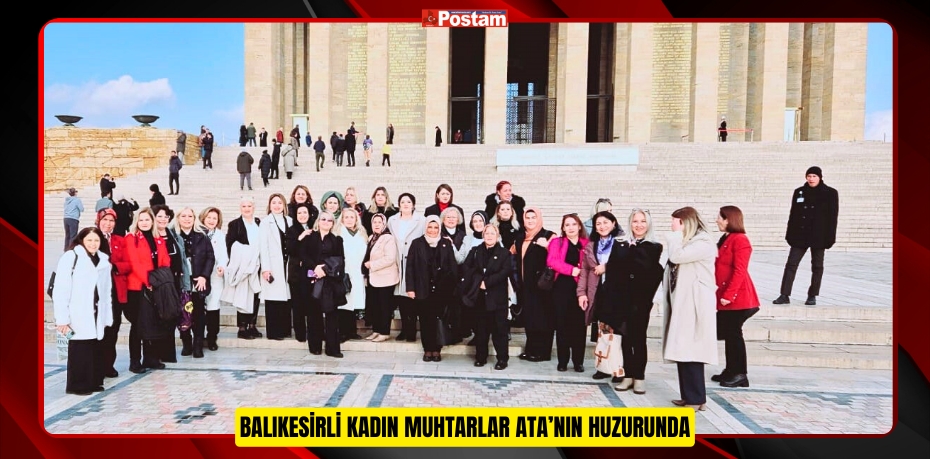 BALIKESİRLİ KADIN MUHTARLAR ATA’NIN HUZURUNDA