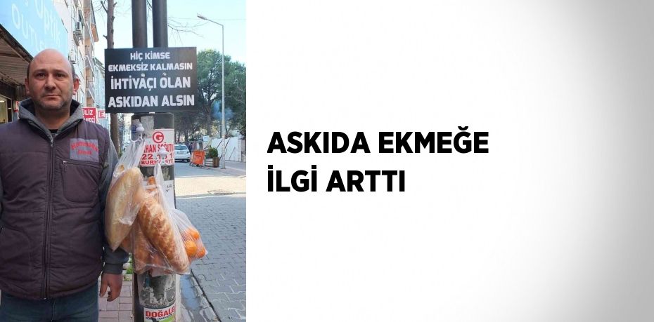 ASKIDA EKMEĞE İLGİ ARTTI