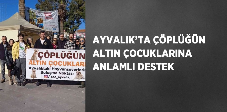 AYVALIK’TA ÇÖPLÜĞÜN ALTIN ÇOCUKLARINA ANLAMLI DESTEK