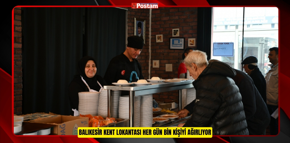 BALIKESİR KENT LOKANTASI HER GÜN BİN KİŞİYİ AĞIRLIYOR