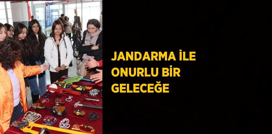 JANDARMA İLE ONURLU BİR GELECEĞE