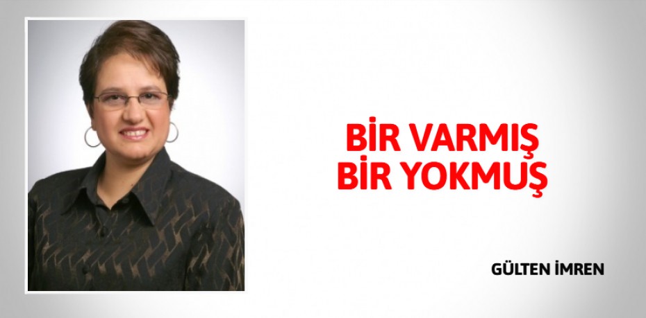 BİR VARMIŞ BİR YOKMUŞ