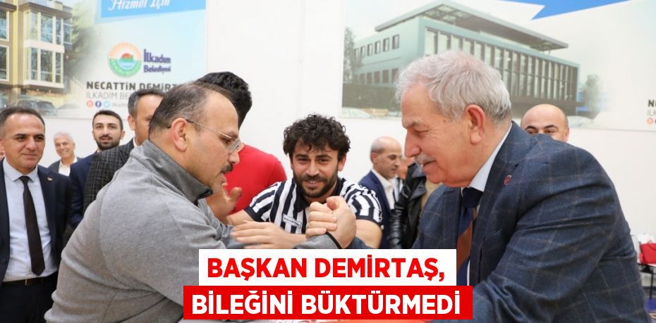 BAŞKAN DEMİRTAŞ, BİLEĞİNİ BÜKTÜRMEDİ