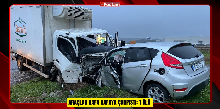 Araçlar kafa kafaya çarpıştı: 1 ölü  