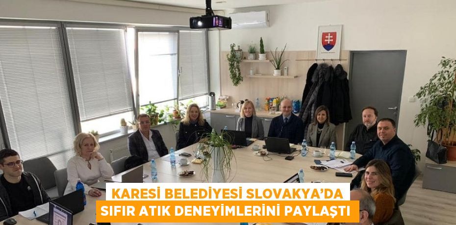 KARESİ BELEDİYESİ SLOVAKYA’DA SIFIR ATIK DENEYİMLERİNİ PAYLAŞTI