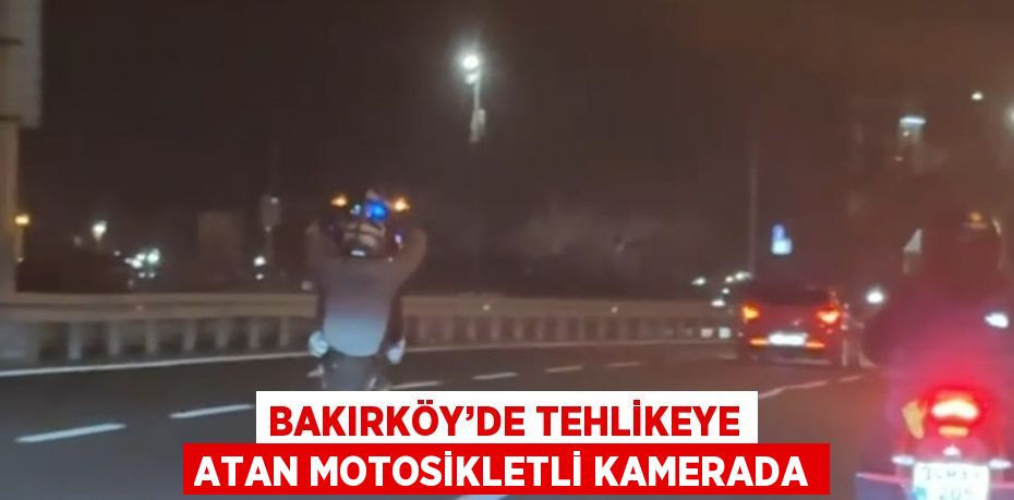 BAKIRKÖY’DE TEHLİKEYE ATAN MOTOSİKLETLİ KAMERADA