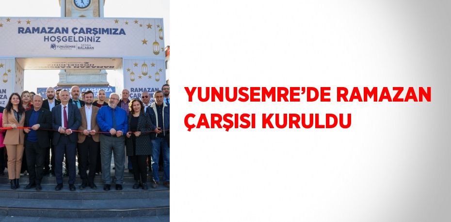 YUNUSEMRE’DE RAMAZAN ÇARŞISI KURULDU