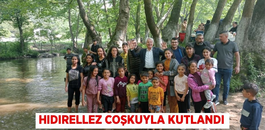 Hıdırellez coşkuyla kutlandı