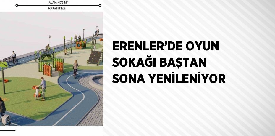 ERENLER’DE OYUN SOKAĞI BAŞTAN SONA YENİLENİYOR