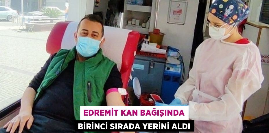 EDREMİT KAN BAĞIŞINDA BİRİNCİ SIRADA YERİNİ ALDI