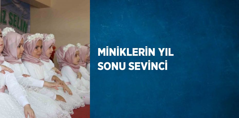 MİNİKLERİN YIL SONU SEVİNCİ