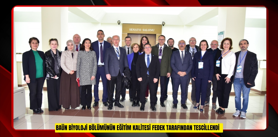 BAÜN Biyoloji Bölümünün eğitim kalitesi FEDEK tarafından tescillendi  