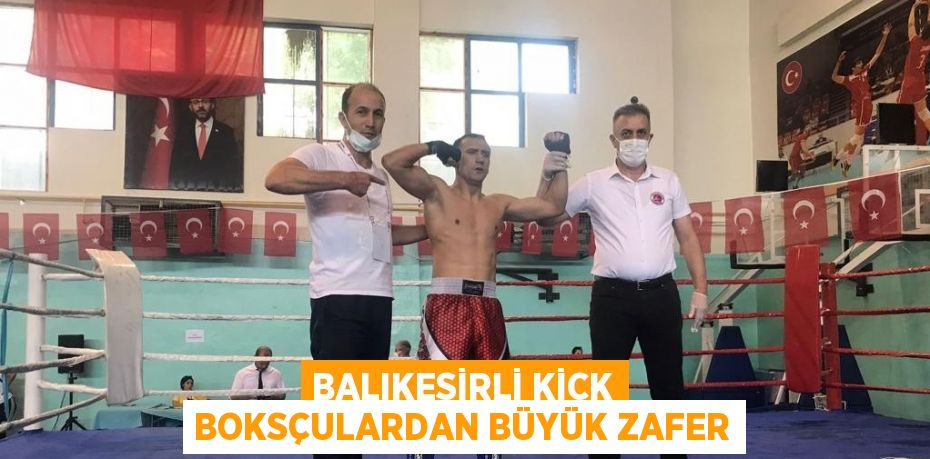 BALIKESİRLİ KİCK BOKSÇULARDAN BÜYÜK ZAFER