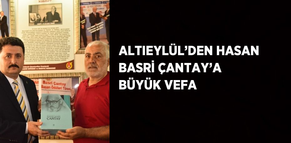 ALTIEYLÜL’DEN HASAN BASRİ ÇANTAY’A BÜYÜK VEFA