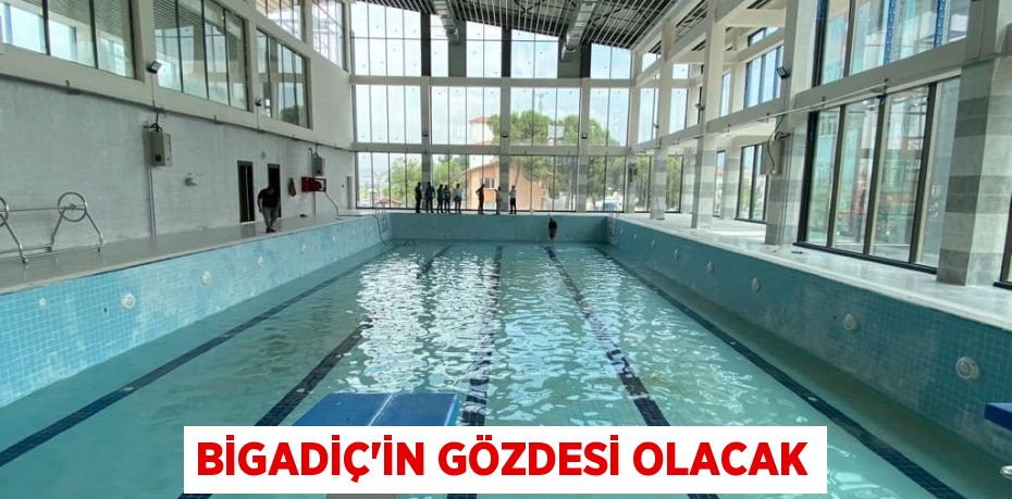 Bigadiç'in gözdesi olacak