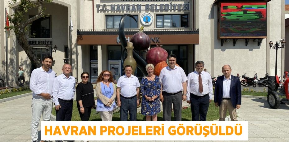 HAVRAN PROJELERİ GÖRÜŞÜLDÜ