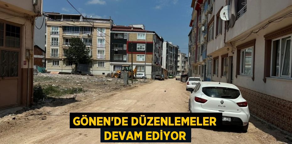 Gönen'de düzenlemeler devam ediyor