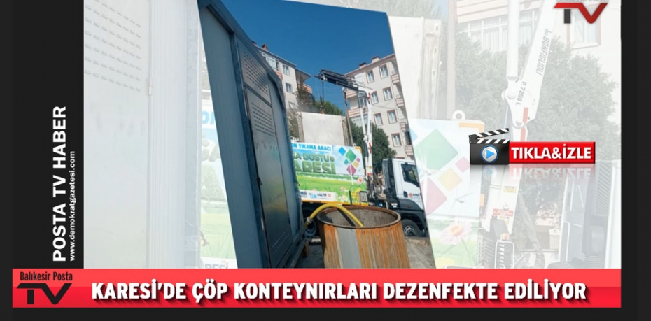 - KARESİ’DE ÇÖP KONTEYNIRLARI DEZENFEKTE EDİLİYOR
