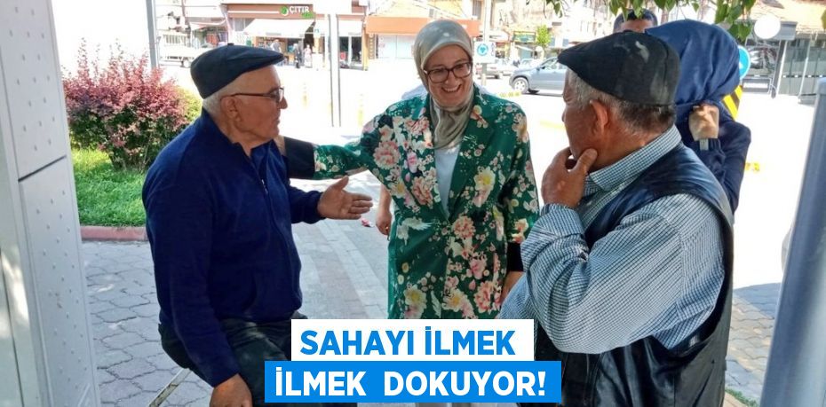 SAHAYI İLMEK İLMEK  DOKUYOR!