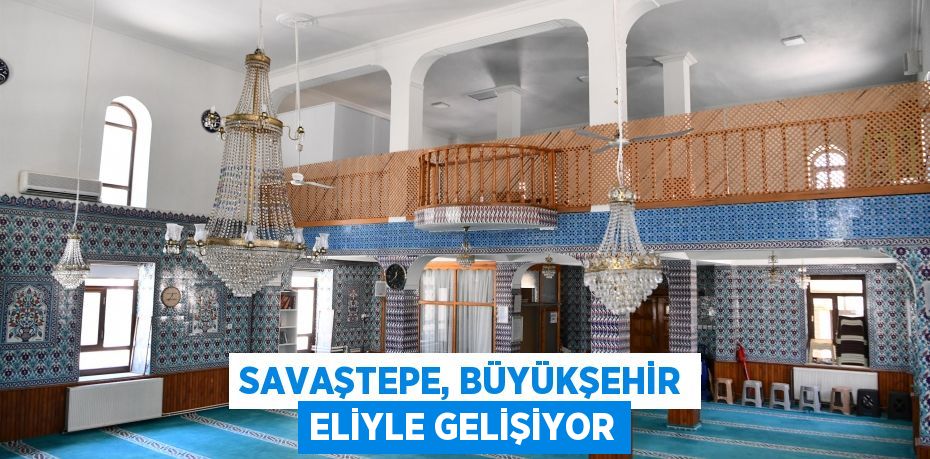 Savaştepe, Büyükşehir eliyle gelişiyor