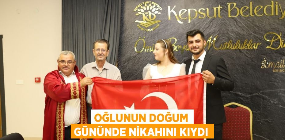 Oğlunun doğum gününde nikahını kıydı