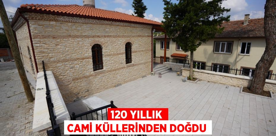 120 yıllık cami küllerinden doğdu