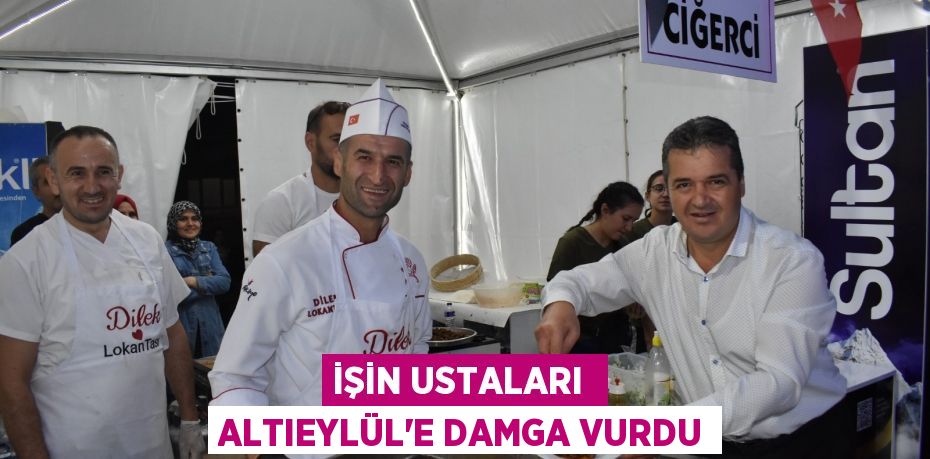 İŞİN USTALARI  ALTIEYLÜL’E DAMGA VURDU