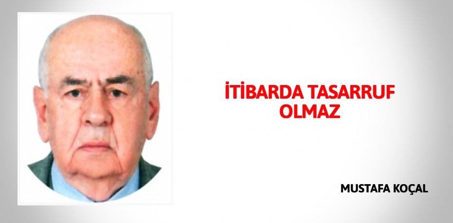 İTİBARDA TASARRUF OLMAZ