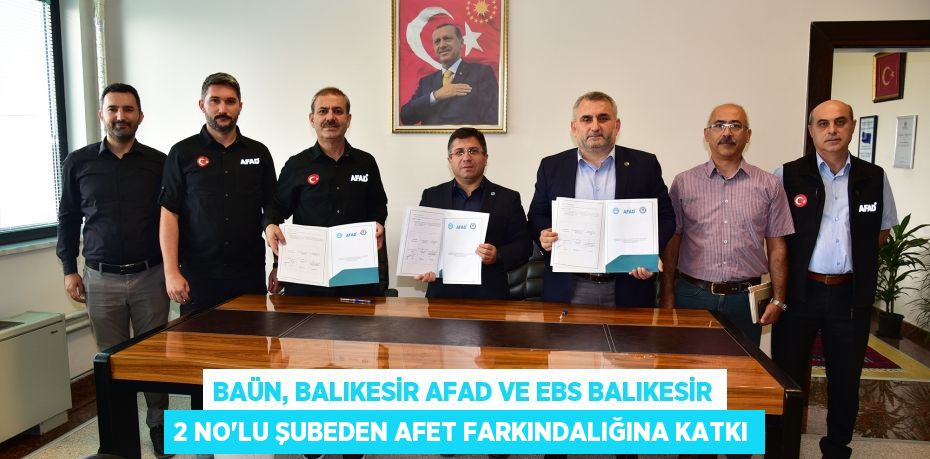 BAÜN, Balıkesir AFAD ve EBS Balıkesir 2 No’lu Şubeden Afet Farkındalığına Katkı