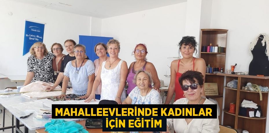 MAHALLEEVLERİNDE KADINLAR İÇİN EĞİTİM