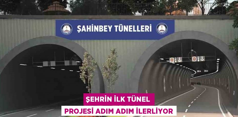 ŞEHRİN İLK TÜNEL PROJESİ ADIM ADIM İLERLİYOR