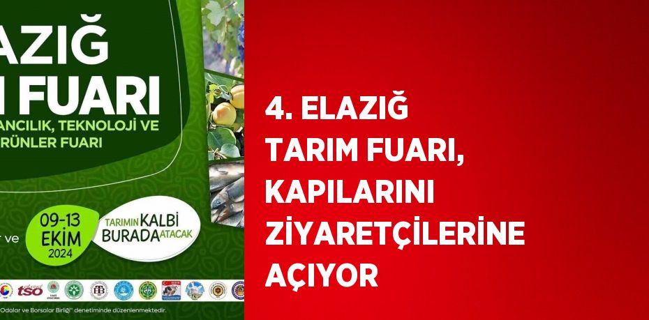 4. ELAZIĞ TARIM FUARI, KAPILARINI ZİYARETÇİLERİNE AÇIYOR