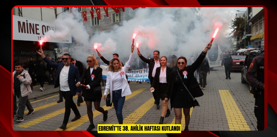 EDREMİT’TE 38. AHİLİK HAFTASI KUTLANDI
