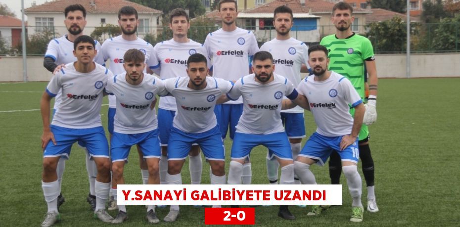 Y.SANAYİ GALİBİYETE UZANDI       2-0