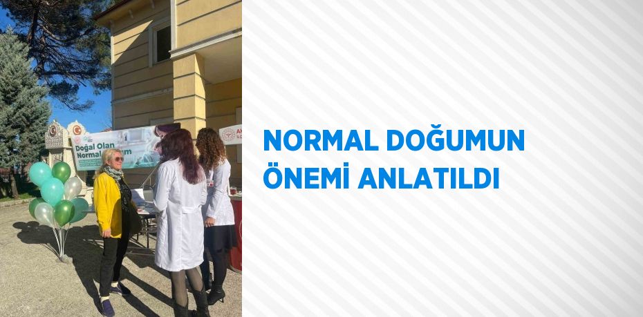 NORMAL DOĞUMUN ÖNEMİ ANLATILDI