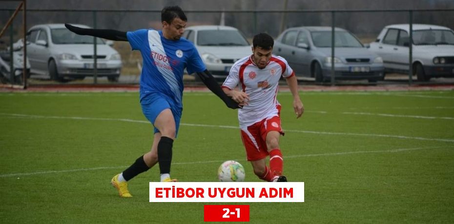 ETİBOR UYGUN ADIM      2-1