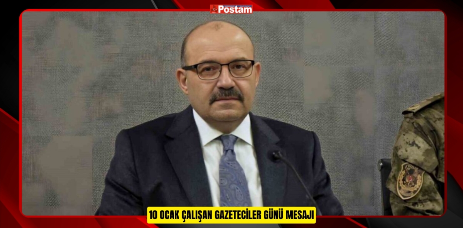 10 OCAK ÇALIŞAN GAZETECİLER GÜNÜ MESAJI