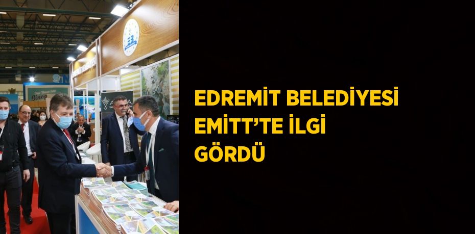 EDREMİT BELEDİYESİ EMİTT’TE İLGİ GÖRDÜ