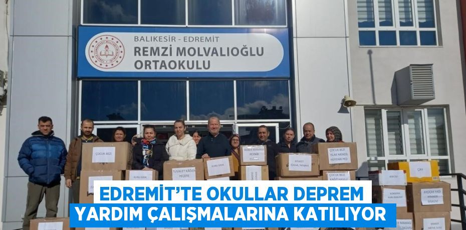 EDREMİT’TE OKULLAR DEPREM YARDIM ÇALIŞMALARINA KATILIYOR