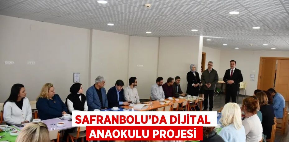 SAFRANBOLU’DA DİJİTAL ANAOKULU PROJESİ