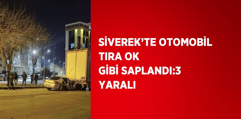 SİVEREK’TE OTOMOBİL TIRA OK GİBİ SAPLANDI:3 YARALI