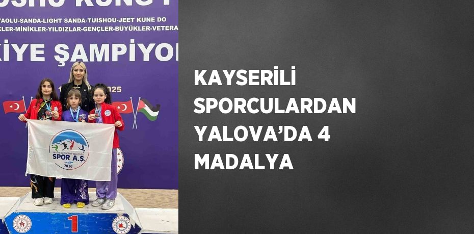 KAYSERİLİ SPORCULARDAN YALOVA’DA 4 MADALYA