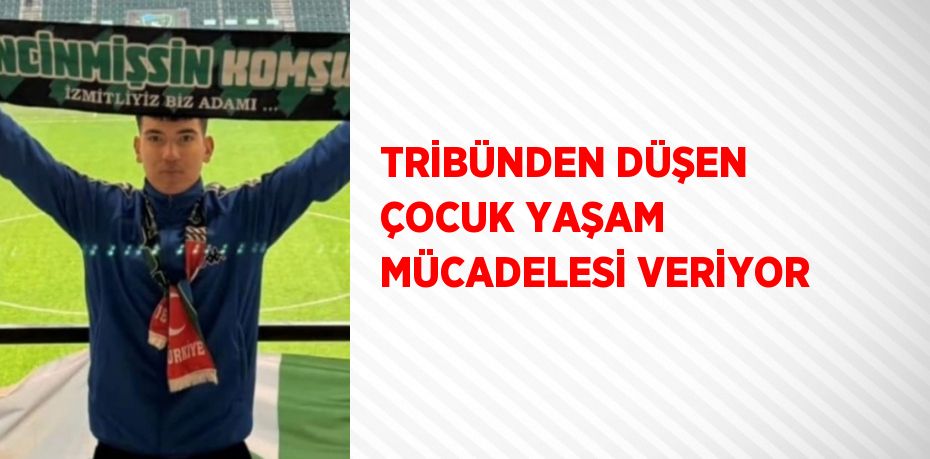 TRİBÜNDEN DÜŞEN ÇOCUK YAŞAM MÜCADELESİ VERİYOR