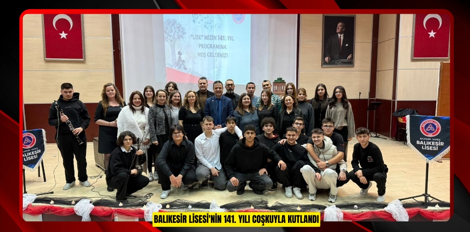 Balıkesir Lisesi'nin 141. yılı coşkuyla kutlandı